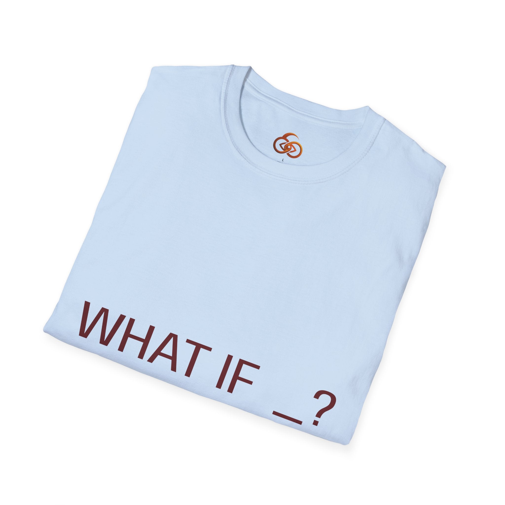 "WHAT IF _? (insert positive statement)" Motivational Graphic Tee Light