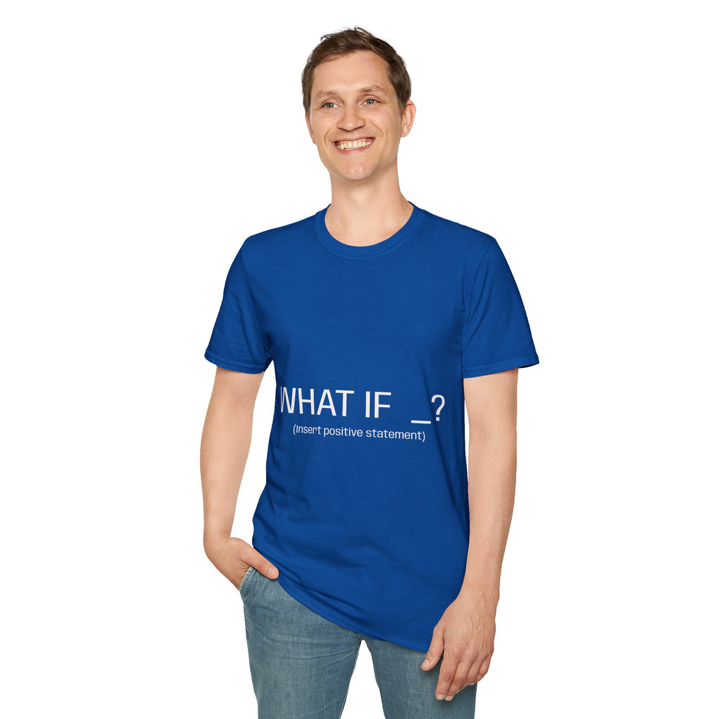 "WHAT IF _? (insert positive statement)" Motivational Graphic Tee Dark