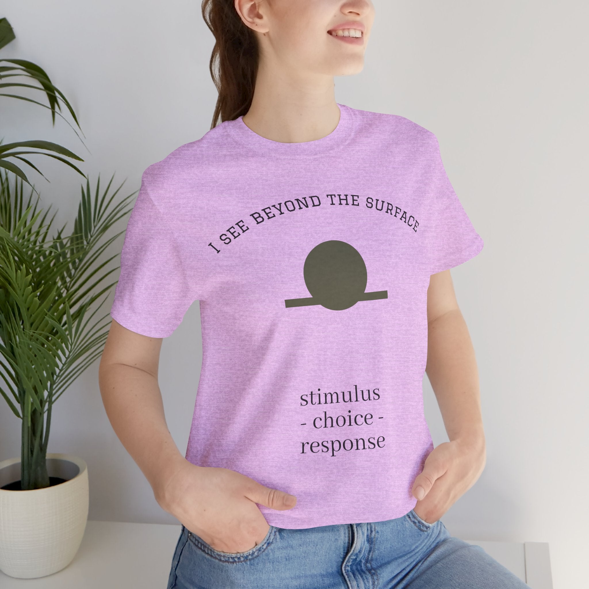 Minimalist 'I See Beyond the Surface' Tee Light — Stimulus • Choice • Response