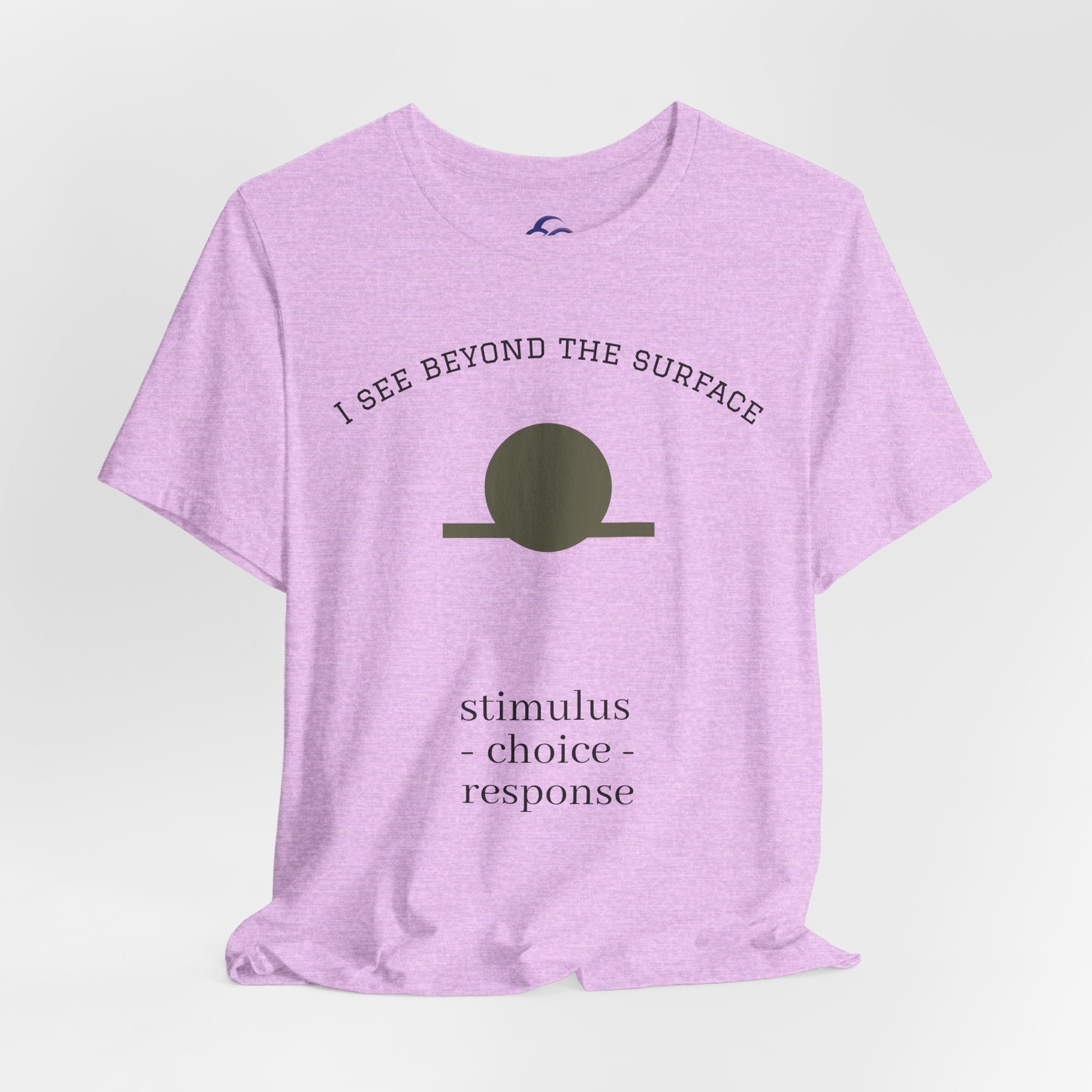 Minimalist 'I See Beyond the Surface' Tee Light — Stimulus • Choice • Response