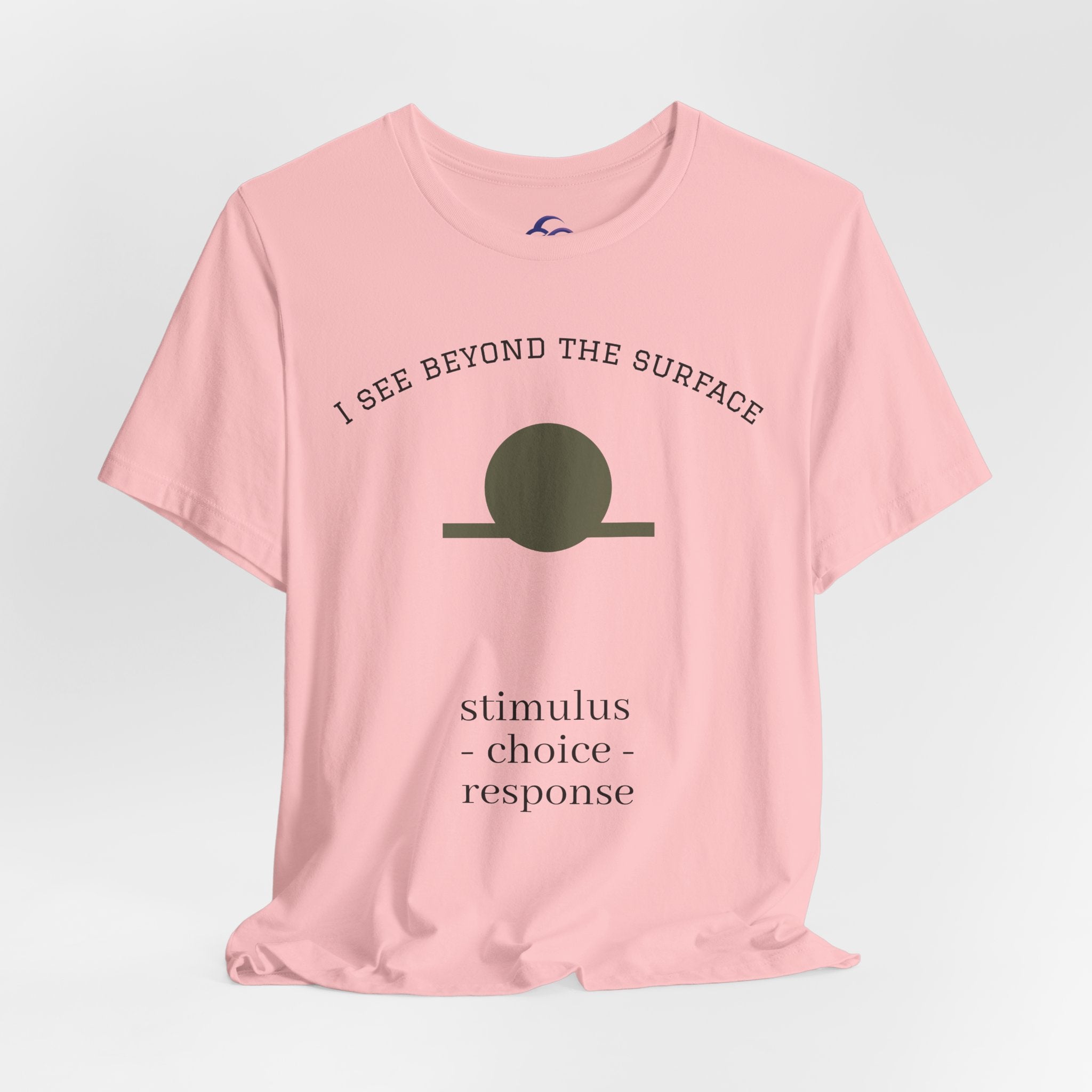 Minimalist 'I See Beyond the Surface' Tee Light — Stimulus • Choice • Response