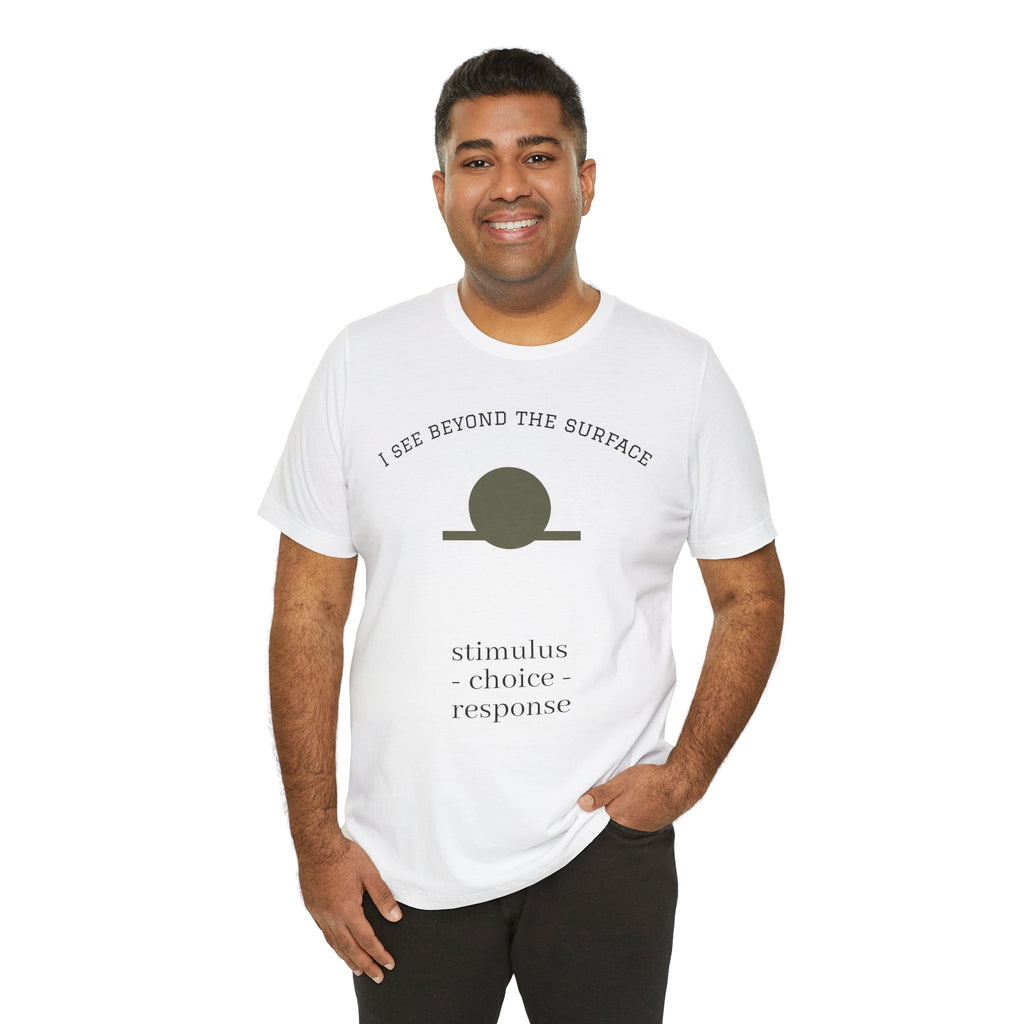 Minimalist 'I See Beyond the Surface' Tee Light — Stimulus • Choice • Response