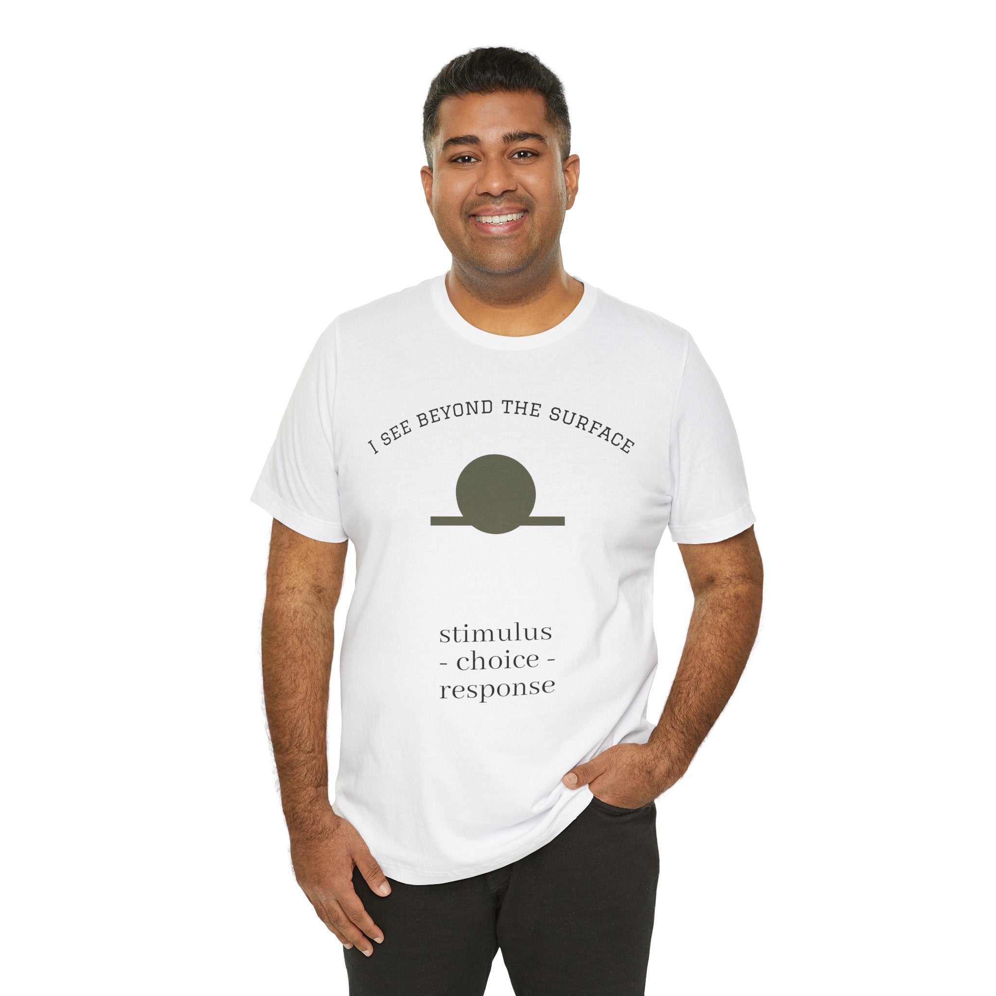 Minimalist 'I See Beyond the Surface' Tee Light — Stimulus • Choice • Response