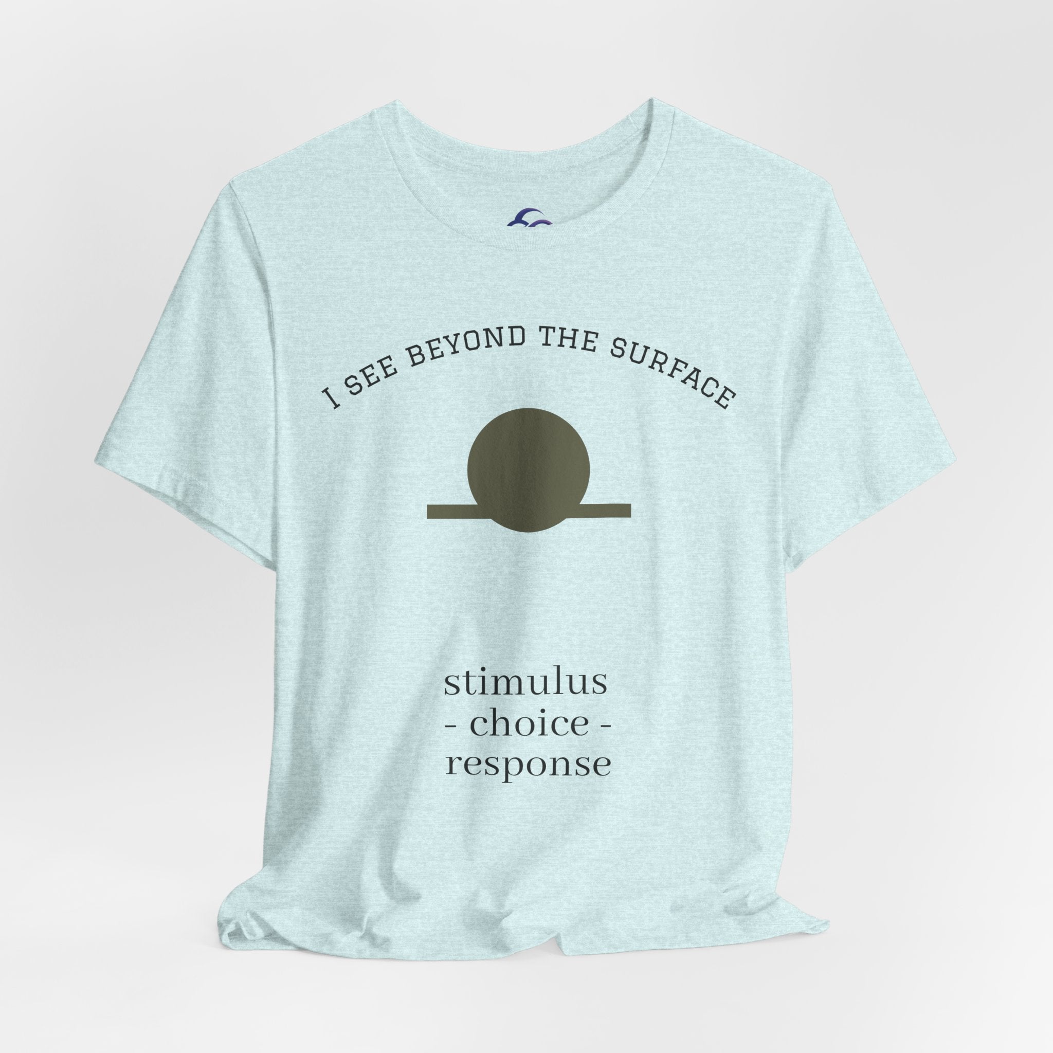 Minimalist 'I See Beyond the Surface' Tee Light — Stimulus • Choice • Response
