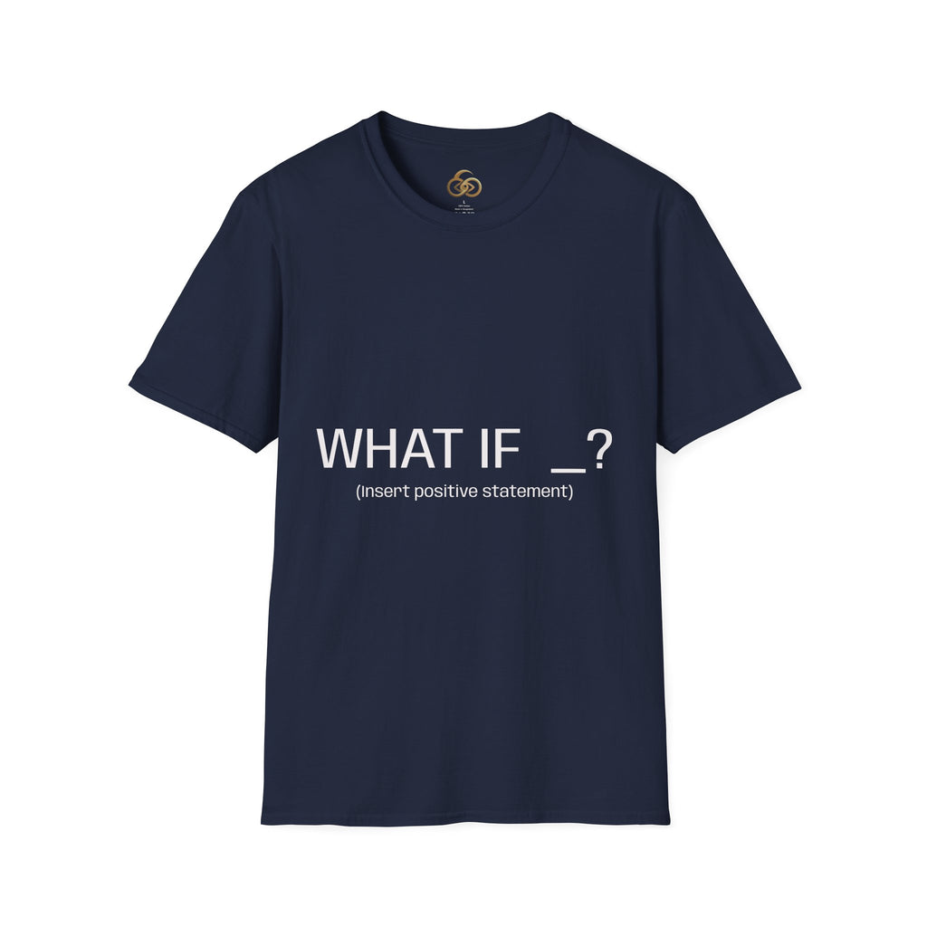 "WHAT IF _? (insert positive statement)" Motivational Graphic Tee Dark