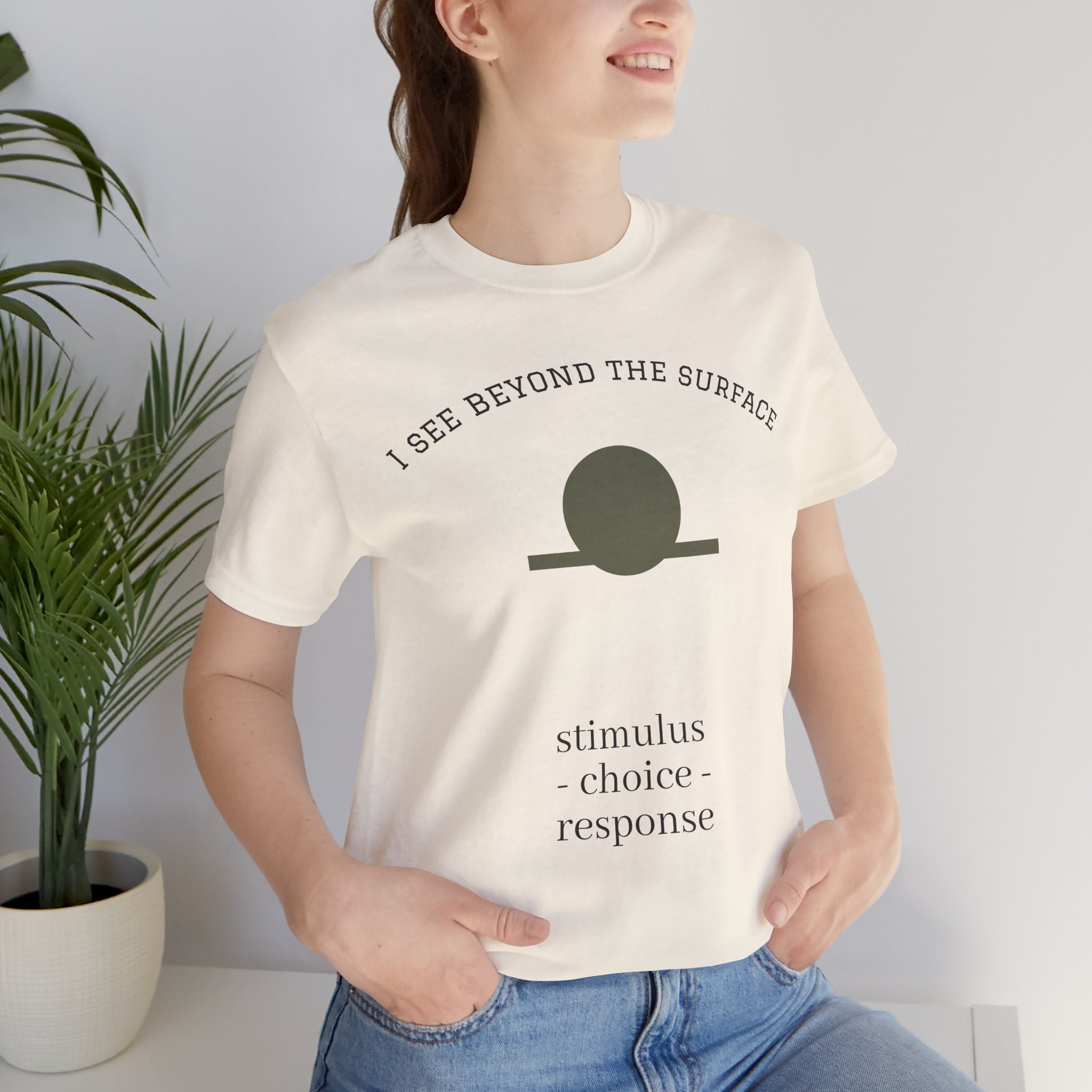 Minimalist 'I See Beyond the Surface' Tee Light — Stimulus • Choice • Response