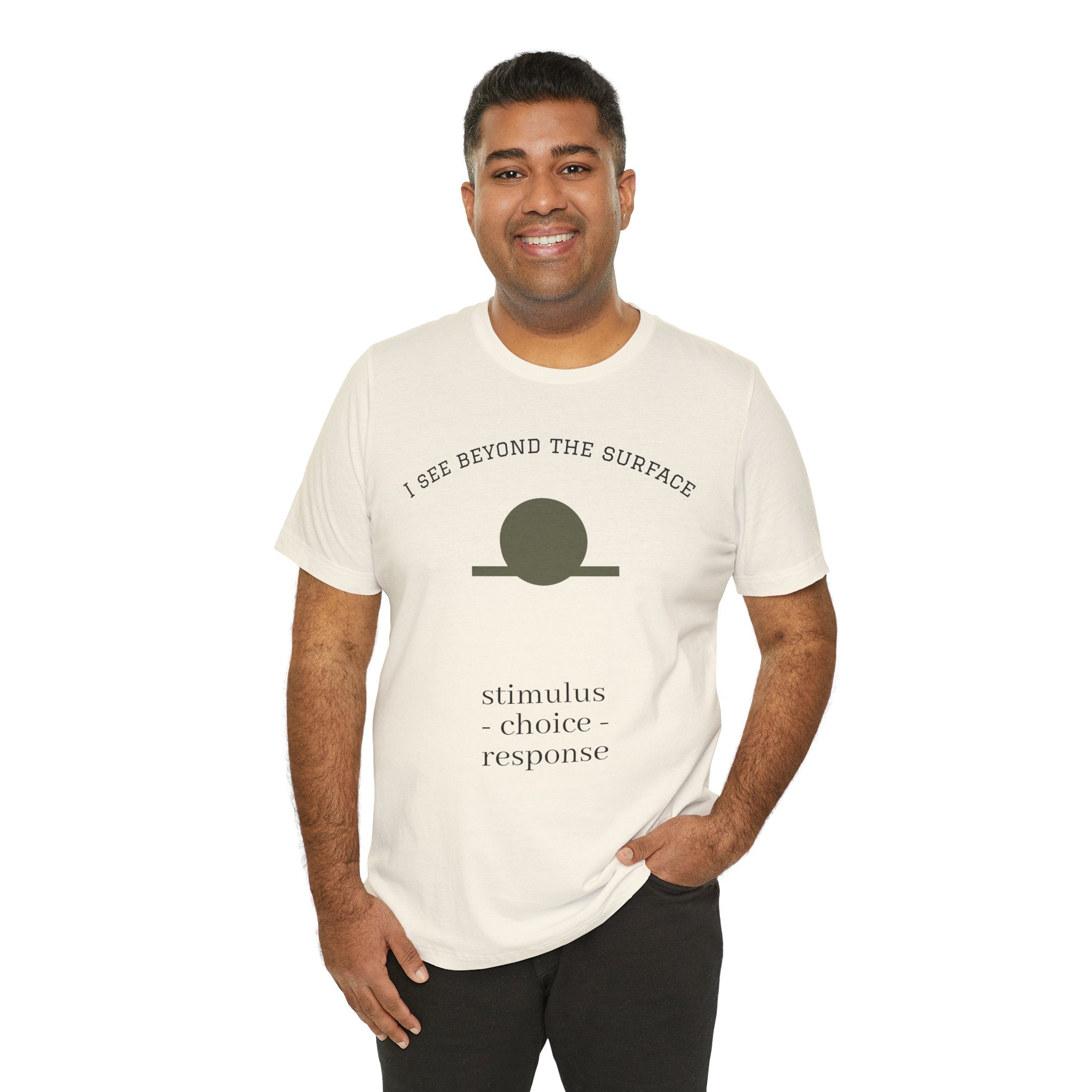 Minimalist 'I See Beyond the Surface' Tee Light — Stimulus • Choice • Response