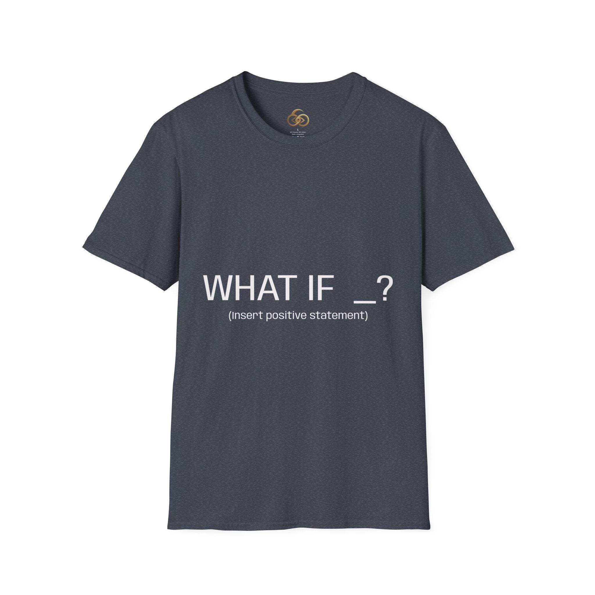 "WHAT IF _? (insert positive statement)" Motivational Graphic Tee Dark