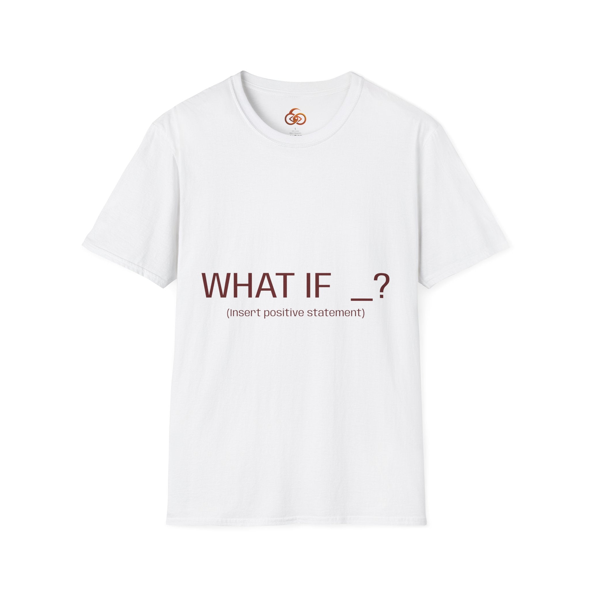 "WHAT IF _? (insert positive statement)" Motivational Graphic Tee Light