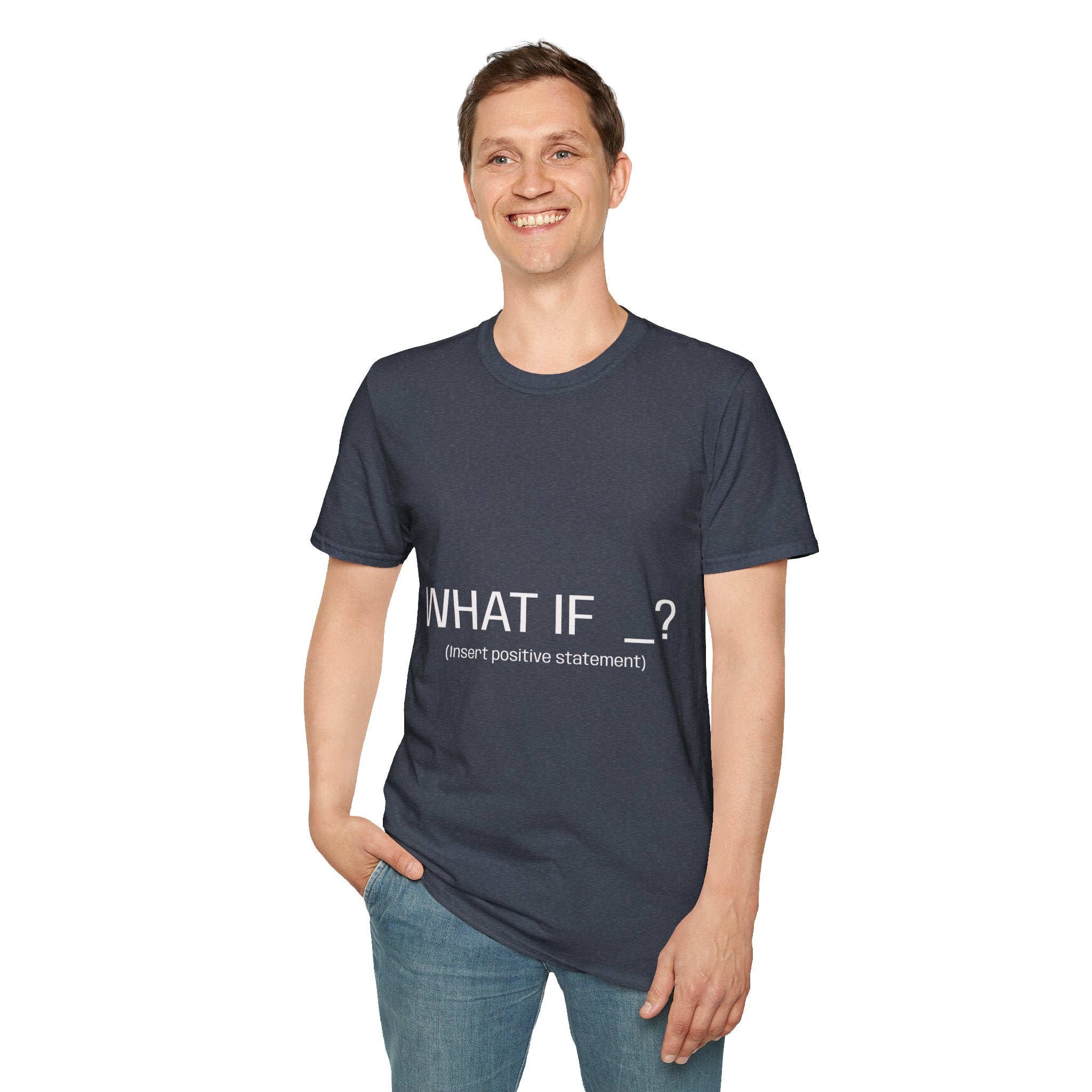 "WHAT IF _? (insert positive statement)" Motivational Graphic Tee Dark