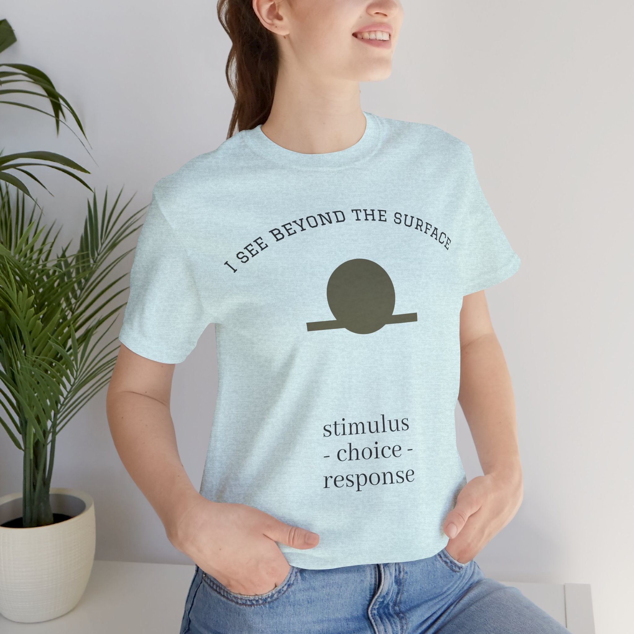 Minimalist 'I See Beyond the Surface' Tee Light — Stimulus • Choice • Response