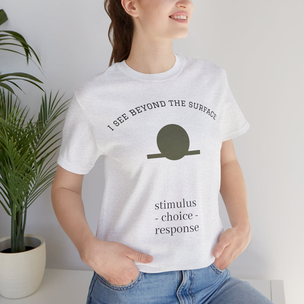 Minimalist 'I See Beyond the Surface' Tee Light — Stimulus • Choice • Response