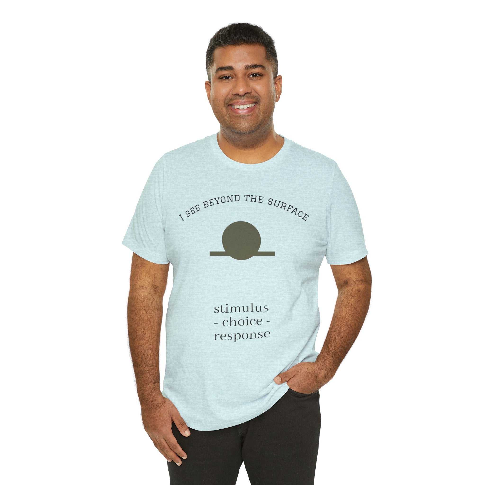 Minimalist 'I See Beyond the Surface' Tee Light — Stimulus • Choice • Response