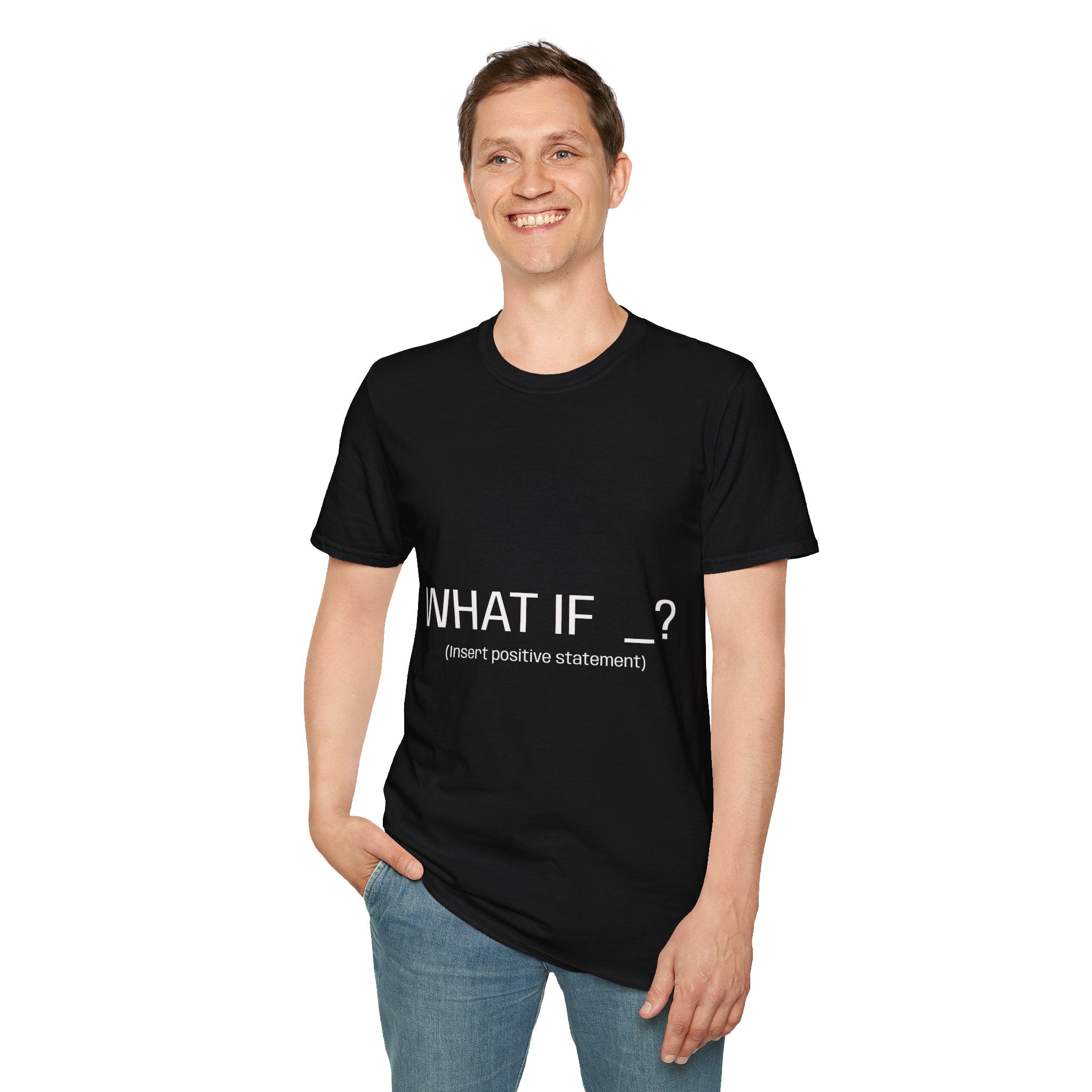 "WHAT IF _? (insert positive statement)" Motivational Graphic Tee Dark
