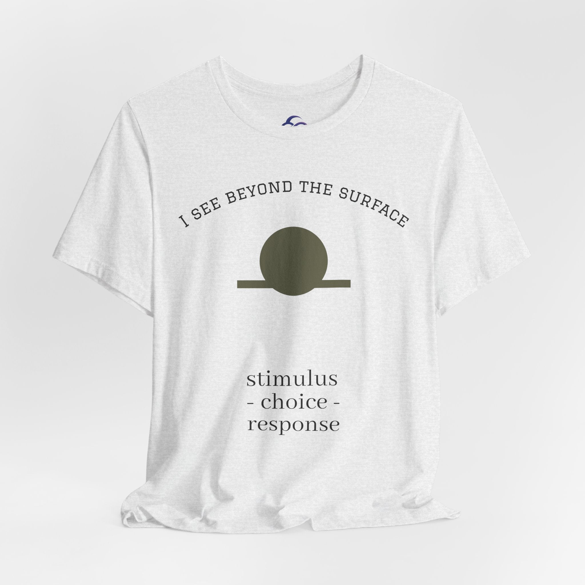 Minimalist 'I See Beyond the Surface' Tee Light — Stimulus • Choice • Response
