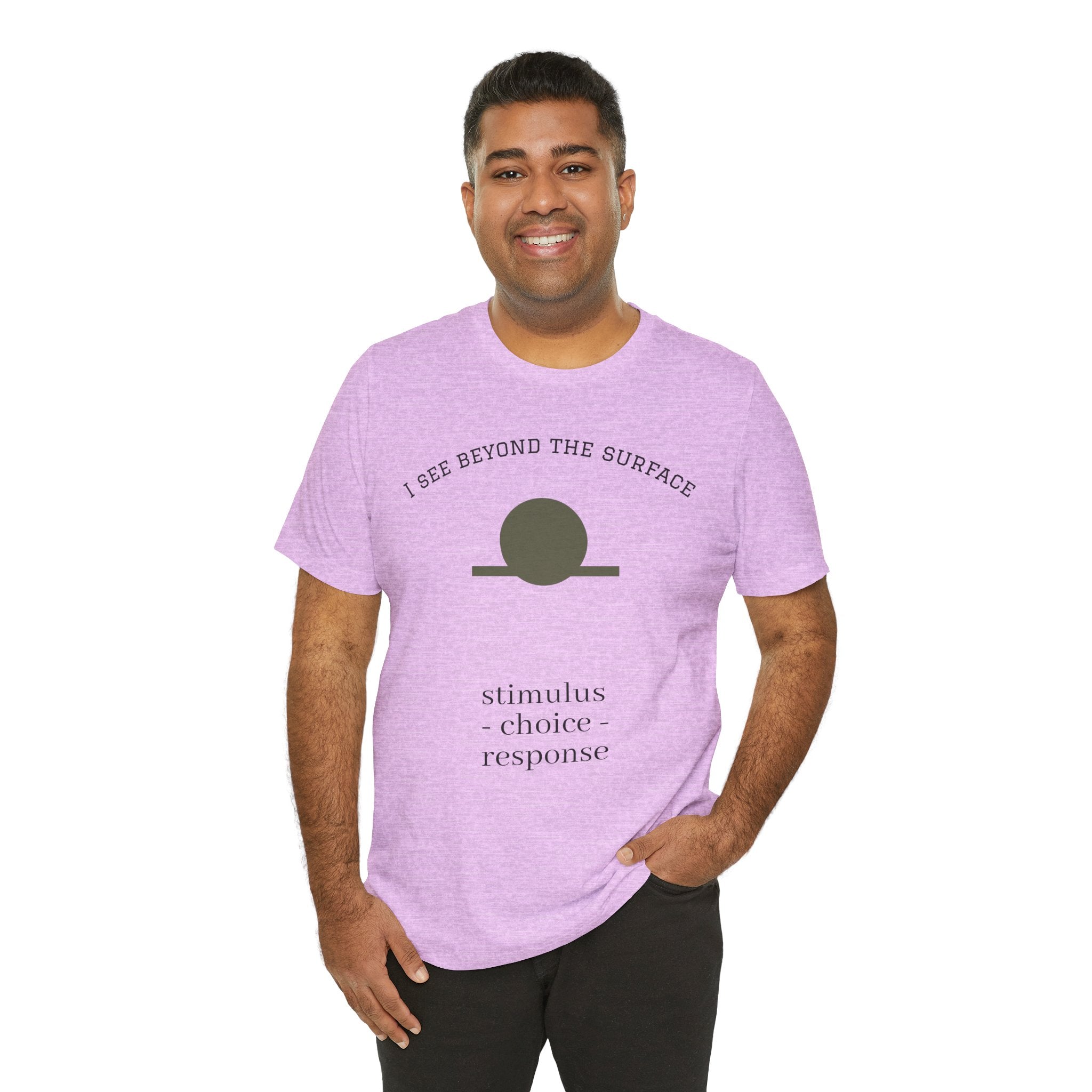 Minimalist 'I See Beyond the Surface' Tee Light — Stimulus • Choice • Response