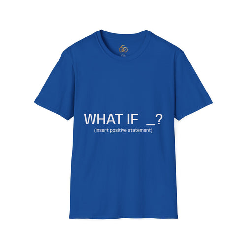 "WHAT IF _? (insert positive statement)" Motivational Graphic Tee Dark