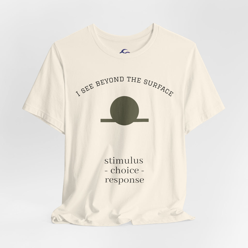Minimalist 'I See Beyond the Surface' Tee Light — Stimulus • Choice • Response