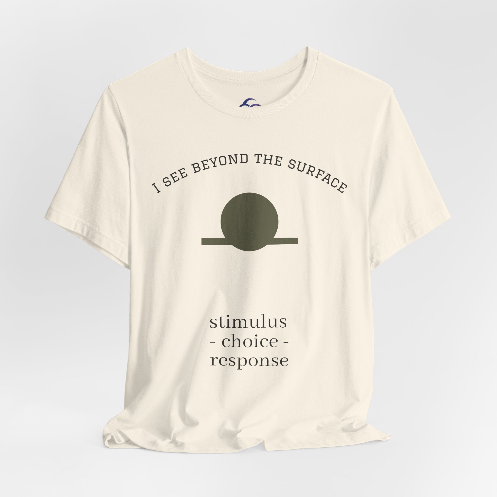 Minimalist 'I See Beyond the Surface' Tee Light — Stimulus • Choice • Response