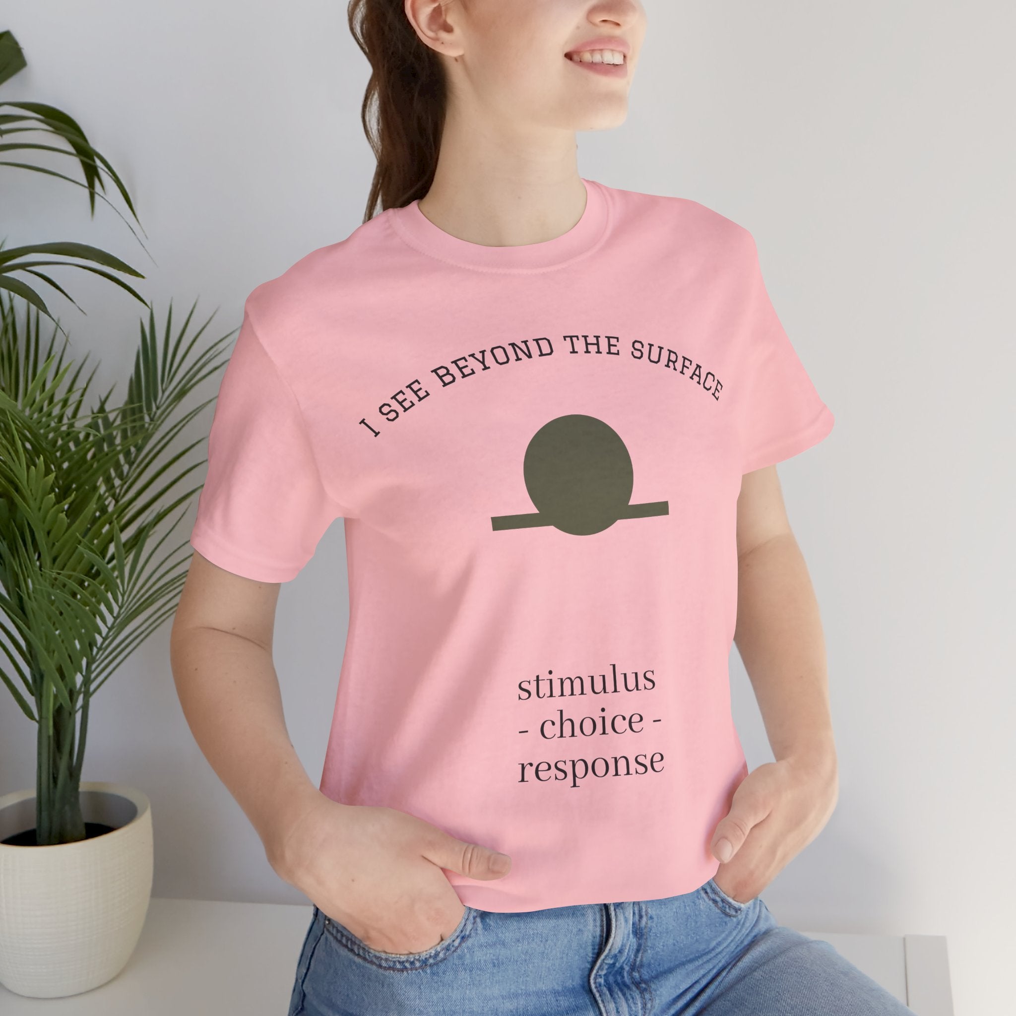 Minimalist 'I See Beyond the Surface' Tee Light — Stimulus • Choice • Response