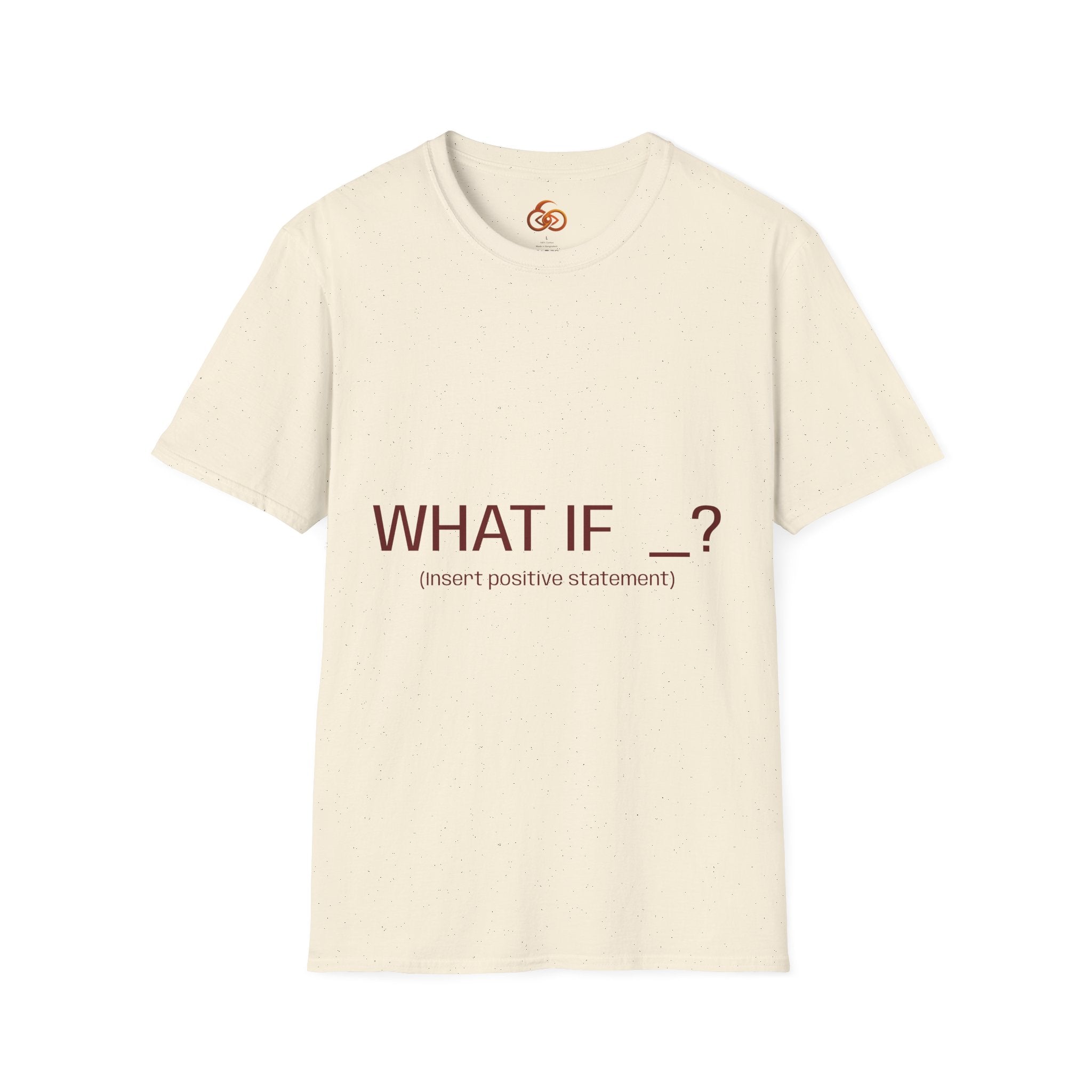 "WHAT IF _? (insert positive statement)" Motivational Graphic Tee Light